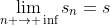 \lim_{n \rightarrow \inf}s_n=s