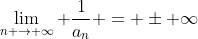 \lim_{n \rightarrow \infty} \frac{1}{a_{n}} = \pm \infty