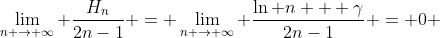 \lim_{n \rightarrow \infty} \frac{H_{n}}{2n-1} = \lim_{n \rightarrow \infty} \frac{\ln n + \gamma}{2n-1} = 0 