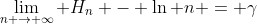 \lim_{n \rightarrow \infty} H_{n} - \ln n = \gamma