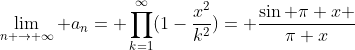 \lim_{n \rightarrow \infty} a_{n}= \prod_{k=1}^{\infty}(1-\frac{x^{2}}{k^{2}})= \frac{\sin \pi x }{\pi x}