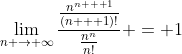 \lim_{n \to \infty}\frac{\frac{n^{n + 1}}{(n + 1)!}}{\frac{n^n}{n!}} = 1