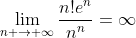 \lim_{n \to \infty}\frac{n!e^n}{n^n}=\infty