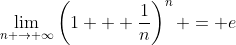 \lim_{n \to \infty}\left(1 + \frac{1}{n}\right)^n = e