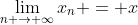 \lim_{n \to \infty}{x_n} = x