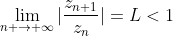 \lim_{n \to \infty}|\frac{z_{n+1}}{z_n}|=L<1