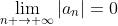 \lim_{n \to \infty}|a_n|=0