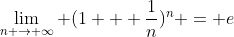 \lim_{n \to \infty} (1 + \frac{1}{n})^n = e