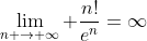 \lim_{n \to \infty} \frac{n!}{e^n}=\infty
