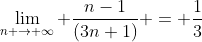 \lim_{n \to \infty} \frac{n-1}{(3n+1)} = \frac{1}{3}