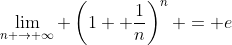 \lim_{n \to \infty} \left(1+ \frac{1}{n}\right)^n = e