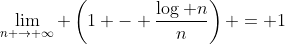 \lim_{n \to \infty} \left(1 - \frac{\log n}{n}\right) = 1