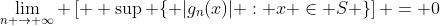 \lim_{n \to \infty} \left[  \sup \{ |g_n(x)| : x \in S \}\right] = 0
