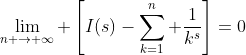 \lim_{n \to \infty} \left[I(s)-\sum_{k=1}^n \frac{1}{k^s}\right]=0