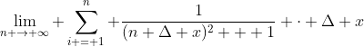 \lim_{n \to \infty} \sum_{i = 1}^n \frac{1}{(n \Delta x)^2 + 1} \cdot \Delta x