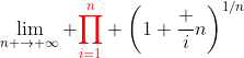 \lim_{n \to \infty} {\color{red}\prod_{i=1}^n} \left(1+\frac in\right)^{1/n}