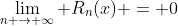 \lim_{n \to \infty} R_{n}(x) = 0