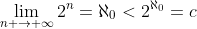 \lim_{n \to \infty}2^n=\aleph_0<2^{\aleph_0}=c