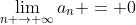 \lim_{n \to \infty}a_n = 0