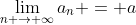 \lim_{n \to \infty}a_n = a
