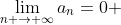 \lim_{n \to \infty}a_n=0 