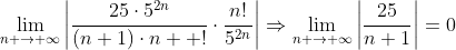 \lim_{n \to {\infty}}\bigg|\frac{25\cdot{5^{2n}}}{(n+1)\cdot{n  !}}\cdot\frac{n!}{5^{2n}}\bigg|\Rightarrow\lim_{n \to {\infty}}\bigg|\frac{25}{n+1}\bigg|=0