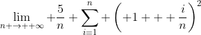 \lim_{n \to +\infty} \frac{5}{n} \sum_{i=1}^{n} \left( 1 + \frac{i}{n}\right)^2