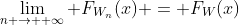 \lim_{n \to +\infty} F_{W_n}(x) = F_{W}(x)