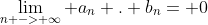 \lim_{n -> \infty} {a_n . b_n}= 0