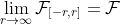 \lim_{r\to\infty}\mathcal{F}_{[-r,r]}=\mathcal{F}