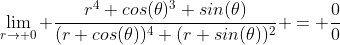\lim_{r\to 0} \frac{r^4 cos(\theta)^3 sin(\theta)}{(r cos(\theta))^4+(r sin(\theta))^2} = \frac{0}{0}