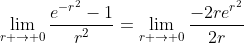 \lim_{r \to 0}\frac{e^{-r^2}-1}{r^2}=\lim_{r \to 0}\frac{-2re^{r^2}}{2r}