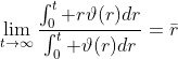 \lim_{t\to\infty}\frac{\int_0^t r\vartheta(r)dr}{\int_0^t \vartheta(r)dr}=\bar{r}