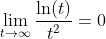 \lim_{t\to\infty}\frac{\ln(t)}{t^2}=0