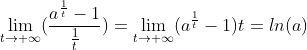 \lim_{t\to {\infty}}(\frac{a^{\frac{1}{t}}-1}{\frac{1}{t}})=\lim_{t\to {\infty}}(a^{\frac{1}{t}}-1)t=ln(a)