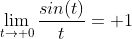 \lim_{t\to 0}\frac{sin(t)}{t}= 1
