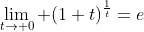 \lim_{t\to 0} (1+t)^{\frac{1}{t}}=e