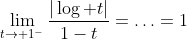 \lim_{t\to 1^-}\frac{|\log t|}{1-t}=\ldots=1