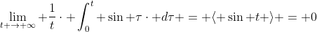 \lim_{t \rightarrow \infty} \frac{1}{t}\cdot \int_{0}^{t} \sin \tau\cdot d\tau = \langle \sin t \rangle = 0