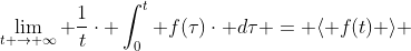 \lim_{t \rightarrow \infty} \frac{1}{t}\cdot \int_{0}^{t} f(\tau)\cdot d\tau = \langle f(t) \rangle 