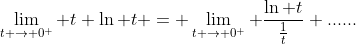 \lim_{t \rightarrow 0^+} t \ln t = \lim_{t \rightarrow 0^+} \frac{\ln t}{\frac{1}{t}} ......