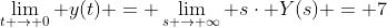 \lim_{t \rightarrow 0} y(t) = \lim_{s \rightarrow \infty} s\cdot Y(s) = 7