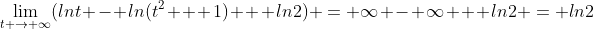 \lim_{t \to \infty}(lnt - ln(t^2 + 1) + ln2) = \infty - \infty + ln2 = ln2