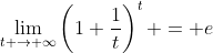 \lim_{t \to \infty}\left(1+\frac1t\right)^t = e