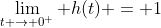 \lim_{t \to 0^+} h(t) = 1