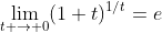 \lim_{t \to 0}(1+t)^{1/t}=e