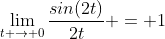 \lim_{t \to 0}\frac{sin(2t)}{2t} = 1