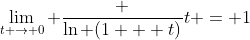 \lim_{t \to 0} \frac {\ln (1 + t)}t = 1