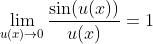 \lim_{u(x)\to0}\frac{\sin(u(x))}{u(x)}=1