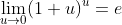 \lim_{u\rightarrow{0}}(1+u)^{u}=e